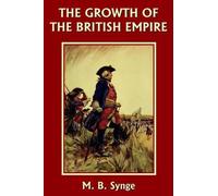 M. B. Synge The Growth of the British Empire (Tascabile)