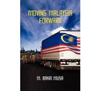 M Bakri Musa Moving Malaysia Forward (Tascabile)