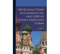 M Bernard 100 Russian Verbs in Common Use, and 1,000 of Their Compou (Tascabile)