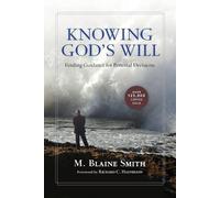 M. Blaine Smith Knowing God`s Will - Finding Guidance for Personal D (Tascabile)
