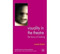 M. Bleeker Visuality in the Theatre (Copertina rigida) Performance Interventions