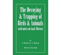 M. Browne J.E. The Decoying and Trapping of Birds and Animals - Wit (Tascabile)