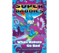 M. C. Badger When Robots Go Bad (Tascabile) Super Baddies