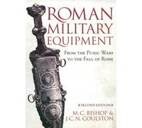 M. C. Bishop J. Roman Military Equipment from the Punic Wars to the (Tascabile)