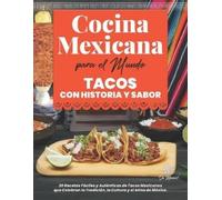 M C Cué Oh Méxi Cocina Mexicana para el Mundo, Tacos con Historia y (Tascabile)