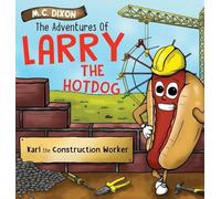 M C Dixon The Adventures of Larry the Hot Dog (Copertina rigida)
