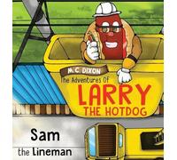 M C Dixon The Adventures of Larry the Hot Dog (Copertina rigida)
