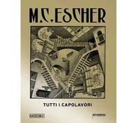 M.C. Escher. Tutti i capolavori