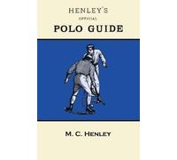 M C Henley Henley's Official Polo Guide - Playing Rules of Western P (Tascabile)