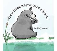M.C. Kasper There Doesn't Have to be a Reason (Copertina rigida)