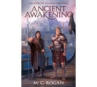 M.C. Rogan Ancient Awakening: The Scars of Atlantis Chronicle (Tascabile)