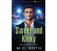 M C Roth Sweet and Kinky (Tascabile) It's a Kink Thing