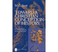 M. C. Smit Toward a Christian Conception of History (Tascabile)