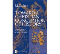 M. C. Smit Toward a Christian Conception of History (Tascabile)