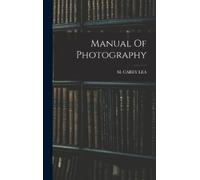 M Carey Lea Manual Of Photography (Copertina rigida)