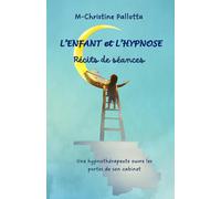 M-Christine Pallotta L'Enfant et l'Hypnose, Récits de séances (Tascabile)