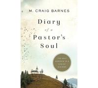 M. Craig Barnes Diary of a Pastor`s Soul - The Holy Moments in a Lif (Tascabile)