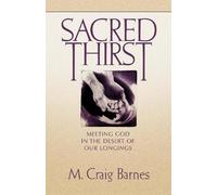 Sacred Thirst: Meeting God in the Desert of Our Longings: 2