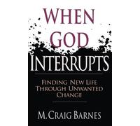 M. Craig Barnes When God Interrupts - Finding New Life Through Unwan (Tascabile)