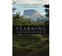 M. Craig Barnes Yearning - Living Between How It Is How It Ought to (Tascabile)
