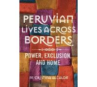 M. Cristina Alcalde Peruvian Lives Across Borders (Copertina rigida)
