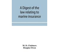 M D Chalmers Douglas O A digest of the law relating to marine insura (Tascabile)
