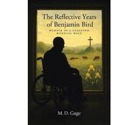 M D Gage The Reflective Years of Benjamin Bird (Tascabile)