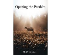 M D Hayden Opening the Parables (Tascabile)