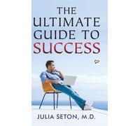 M.D. Julia Seton The Ultimate Guide to Success (Copertina rigida)