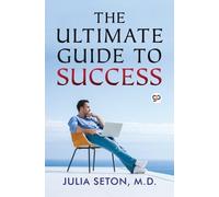 M.D. Julia Seton The Ultimate Guide to Success (Tascabile)