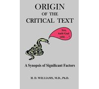 M. D. Ph.D. H. D. Williams Origin of the Critical Text (Tascabile)