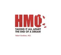 M.D. Robert Gumbine The HMO, Taking It All Apart, The End of a Drea (Tascabile)