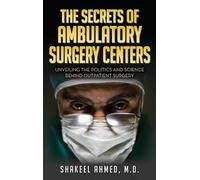 M D Shakeel Ahmed The Secrets Of Ambulatory Surgery Centers (Copertina rigida)