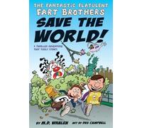 M. D. Whalen The Fantastic Flatulent Fart Brothers Save the World (Tascabile)
