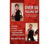 M D William H Le Over 50 Feeling 30 How Bioidentical Hormones Bring (Tascabile)