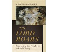 M. Daniel Carro The Lord Roars - Recovering the Prophetic Voi (Copertina rigida)