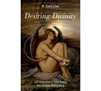 M. David Litwa Desiring Divinity (Copertina rigida)