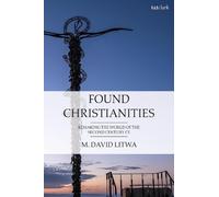 M. David Litwa Found Christianities (Tascabile)