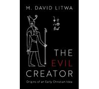 M. David Litwa The Evil Creator (Copertina rigida)