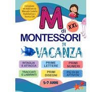 M di Montessori in vacanza 5-7 anni: Giochi e attività prescolari da fare sotto l'ombrellone (gioca estate e pregrafismo)