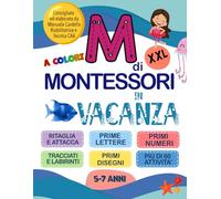 M di montessori in vacanza 5-7 anni: giochi e attività prescolari da fare sotto l'ombrellone ( gioca estate e pregrafismo)