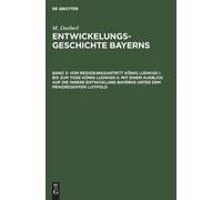 M Doeberl Vom Regierungsantritt König Ludwigs I. Bis Zum Tode (Copertina rigida)