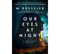 M Dressler Our Eyes at Night (Copertina rigida) Last Ghost Series