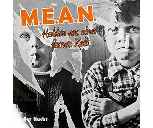 M.E.A.N. - Helden Aus Einer Ferne Zeit