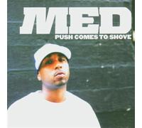 M.E.D.,Medaphoar - Push Comes To Shove
