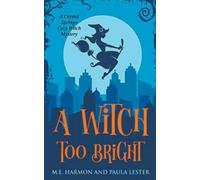 M E Harmon Paula Lester A Witch Too Bright (Tascabile)