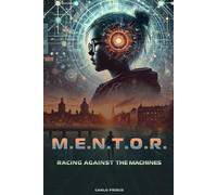 M.E.N.T.O.R. - Racing Against The Machines