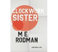 M E Rodman Clockwork Sister (Tascabile) Luna Novella
