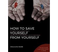 M E Volmar How to Save Yourself from Yourself (Tascabile)