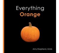 M Ed Amy Shepherd Everything Orange (Tascabile) Everything Colors
